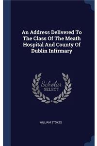 Address Delivered To The Class Of The Meath Hospital And County Of Dublin Infirmary