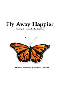 Fly Away Happier: Saving Monarch Butterflies