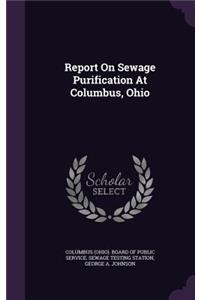 Report on Sewage Purification at Columbus, Ohio