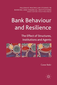 Bank Behaviour and Resilience