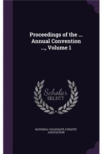Proceedings of the ... Annual Convention ..., Volume 1