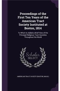 Proceedings of the First Ten Years of the American Tract Society Instituted at Boston, 1814