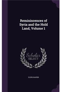 Reminiscences of Syria and the Hold Land, Volume 1