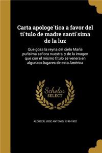 Carta apologética a favor del título de madre santísima de la luz