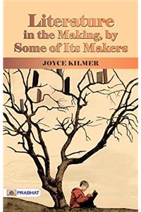 LITERATURE IN THE MAKING, BY SOME OF ITS