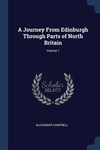 A Journey From Edinburgh Through Parts of North Britain; Volume 1