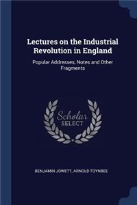 Lectures on the Industrial Revolution in England