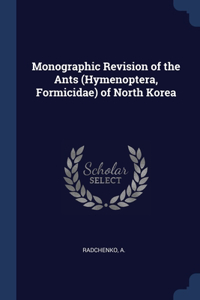 Monographic Revision of the Ants (Hymenoptera, Formicidae) of North Korea