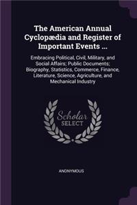 The American Annual Cyclopædia and Register of Important Events ...