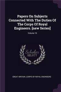 Papers On Subjects Connected With The Duties Of The Corps Of Royal Engineers. [new Series]; Volume 19