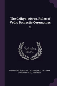 Grihya-sûtras, Rules of Vedic Domestic Ceremonies