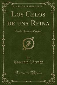Los Celos de Una Reina: Novela HistÃ³rica Original (Classic Reprint)