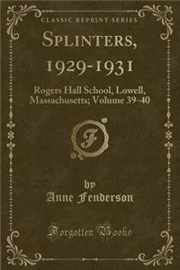 Splinters, 1929-1931