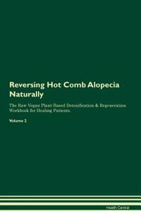 Reversing Hot Comb Alopecia Naturally the Raw Vegan Plant-Based Detoxification & Regeneration Workbook for Healing Patients. Volume 2