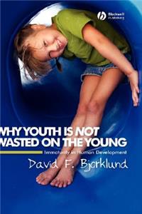 Why Youth Is Not Wasted on the Young