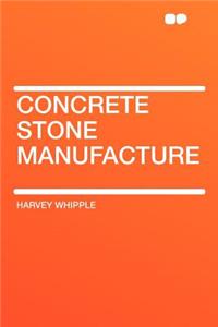 Concrete Stone Manufacture