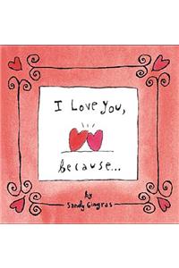 I Love You, Because ...