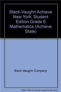 Steck-Vaughn Achieve New York: Student Edition Grade 6 Mathematics