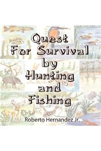 Quest For Survival by Hunting and Fishing