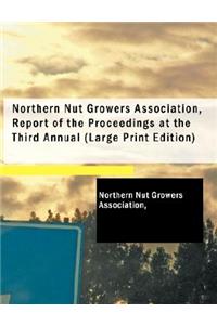 Northern Nut Growers Association, Report of the Proceedings at the Third Annual