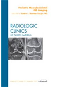 Pediatric Musculoskeletal MR Imaging, an Issue of Radiologic Clinics of North America