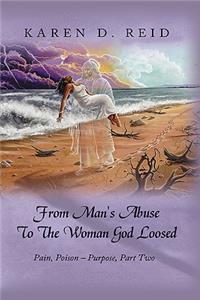 From Man's Abuse To The Woman God Loosed