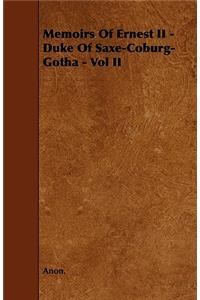 Memoirs of Ernest II - Duke of Saxe-Coburg-Gotha - Vol II