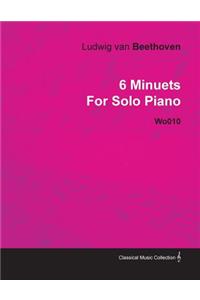 6 Minuets By Ludwig Van Beethoven For Solo Piano Wo010