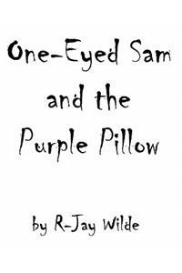 One Eyed Sam and the Purple Pillow