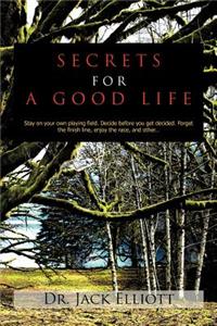 Secrets for a Good Life: Stay on your own playing field. Decide before you get decided. Forget the finish line, enjoy the race, and other...