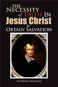 Necessity Of Faith In Jesus Christ To Obtain Salvation