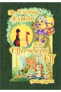 The Exciting Exploits of an Effervescent Elf: The Fabled Forest Series