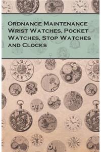 Ordnance Maintenance Wrist Watches, Pocket Watches, Stop Watches and Clocks