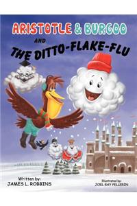 Aristotle & Burgoo and the Ditto-Flake-Flu