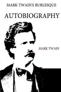 Mark Twain's Burlesque Autobiography