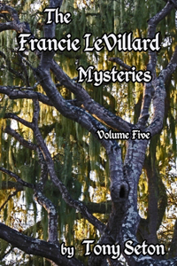 The Francie LeVillard Mysteries Volume V