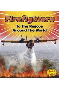 Firefighters to the Rescue Around the World