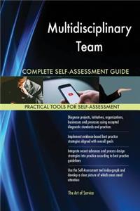 Multidisciplinary Team Complete Self-Assessment Guide