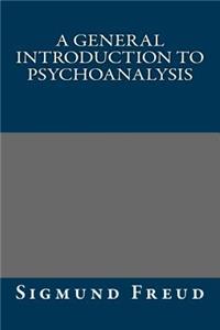General Introduction To Psychoanalysis