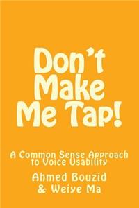 Don't Make Me Tap!