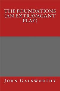 The Foundations (an Extravagant Play)