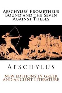 Aeschylus' Prometheus Bound and the Seven Against Thebes