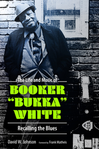 Life and Music of Booker Bukka White
