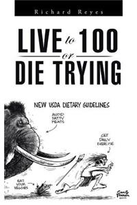 Live to 100, or Die Trying