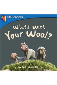 What's With Your Wool?