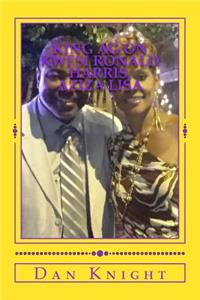 King AG on Kwesi Ronald Harris, Aziza Lisa: Living Legends in Our Everyday Life Appreciate Now