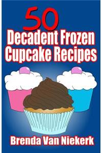 50 Decadent Frozen Cupcake Recipes