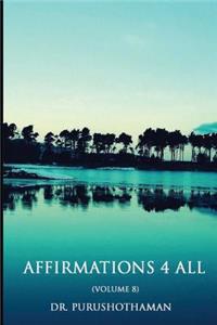 Affirmations 4 All (Volume 8)