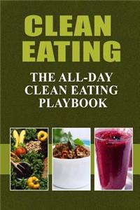 Clean Eating - The All-Day Clean Eating Playbook