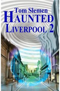 Haunted Liverpool 2